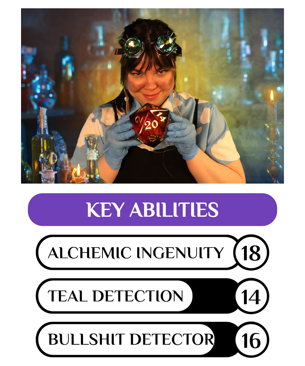 Picture of a grinning woman holding a large, 100mm handmade d20.  Key statistics are listed below as: Alchemic Ingenuity 18, Teal Detection 14, Bullshit Detector 16